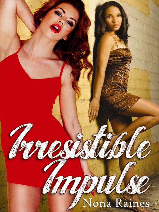 Title details for Irresistible Impulse by Nona Raines - Available